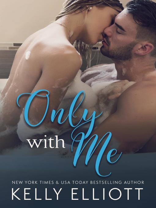 Title details for Only With Me by Kelly Elliott - Available